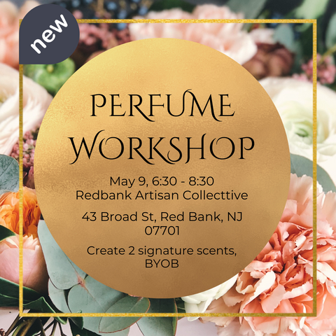 Perfume Making Workshop - Friday, May 9th 6:30pm