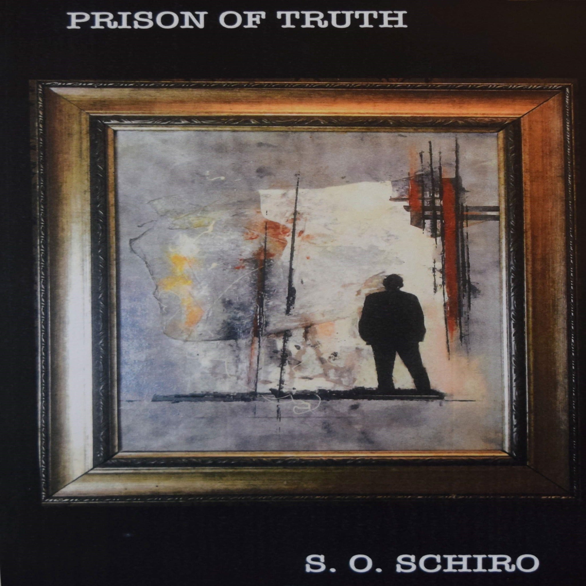 Prison of Truth by S. O. Schiro